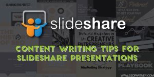 Content writing tips for Slideshare presentations