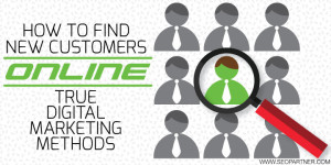 How-To-Find-New-Customers-Online-True-Digital-Marketing-Methods