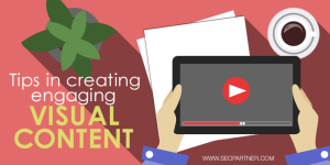Tips in creating engaging visual content