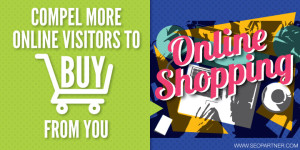 Compel more online visitors to buy from you