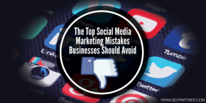 Top social media marketing mistakes